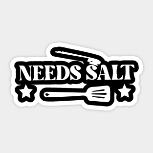 Needs Salt - Funny Chef Saying - Master Chef Sticker